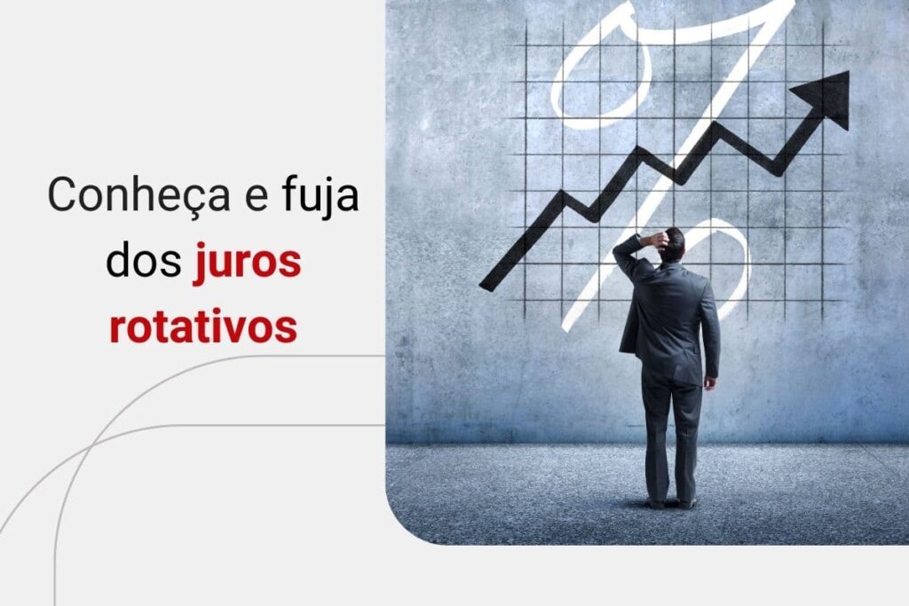 Juros rotativos: conheça os riscos e como fugir das armadilhas